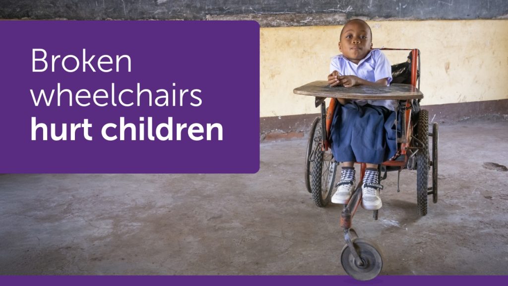 A girl sitting in a worn out wheelchair and a caption that reads, 'Broken wheelchairs hurt children'.